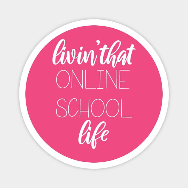 Livin That Online School Life Magnet by SarahBean